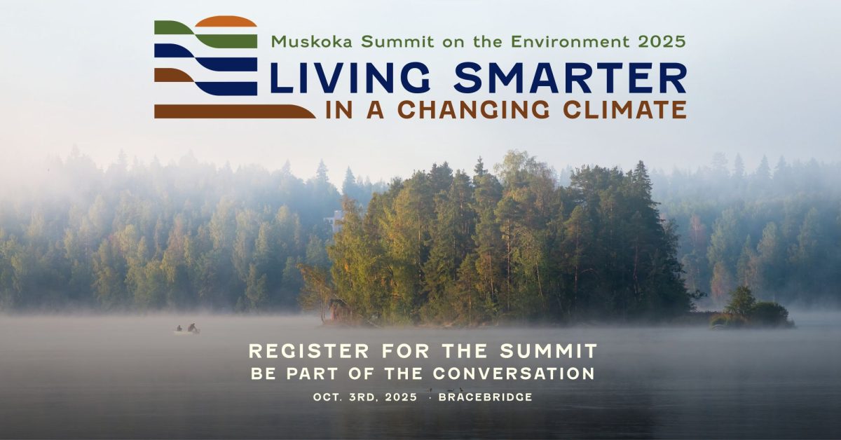 Be a part of the conversation by participating in the upcoming Muskoka Summit on the Environment on October 3rd, 2025.