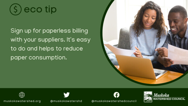 Sign up for paperless billing with your suppliers. It's easy to do and helps to reduce paper consumption.